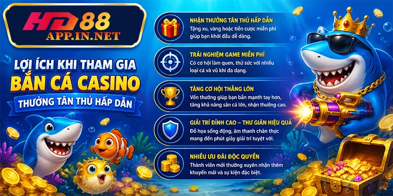 Lợi ích khi tham gia bắn cá casino thưởng tân thủ hấp dẫn