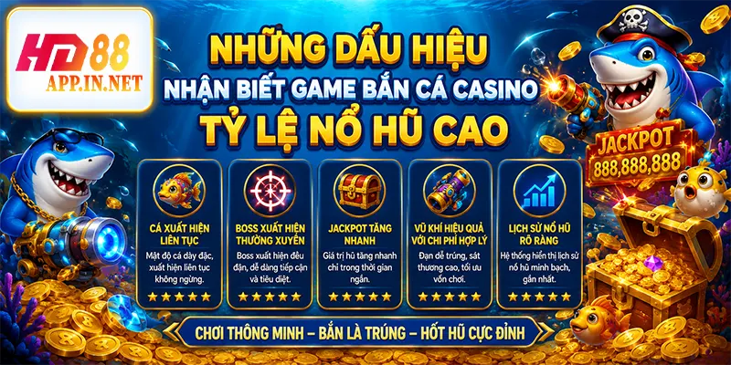 Những dấu hiệu nhận biết game bắn cá casino tỷ lệ nổ hũ cao