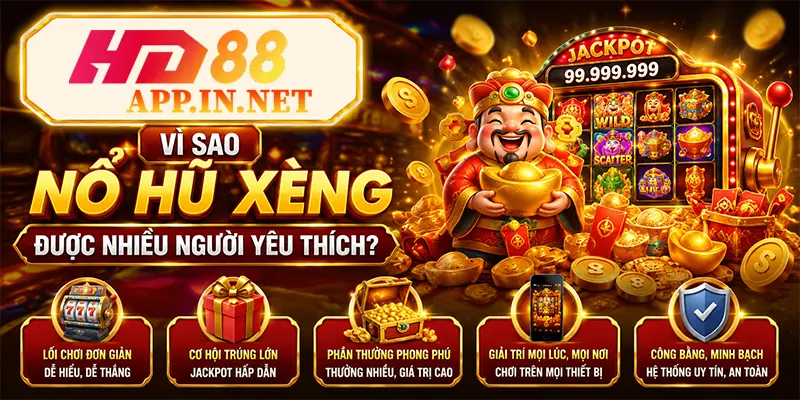 Vì sao Nổ hũ xèng được nhiều người yêu thích