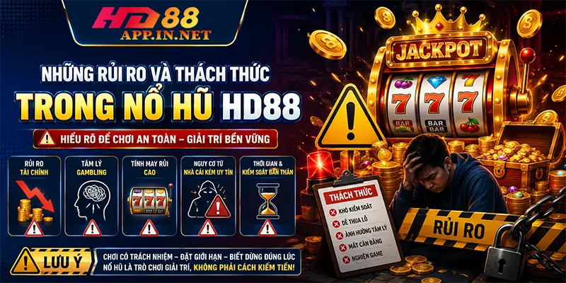Những rủi ro và thách thức trong nổ hũ HD88