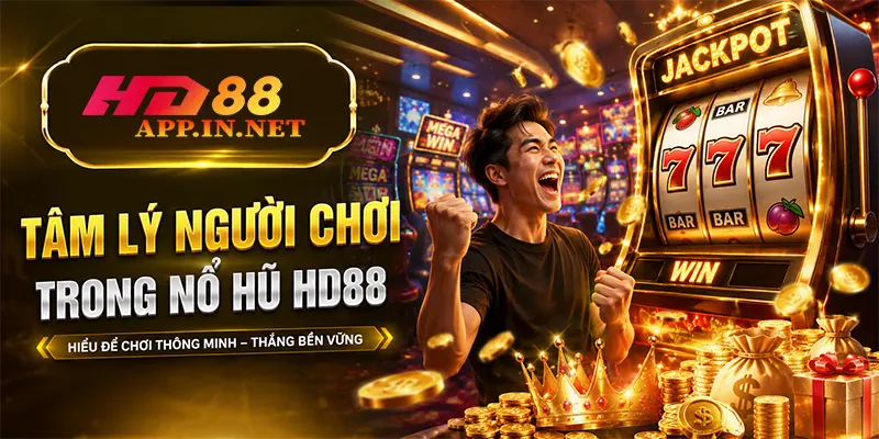 Tâm lý người chơi trong nổ hũ HD88